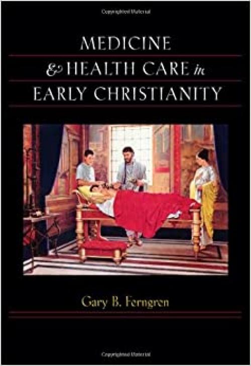  Medicine and Health Care in Early Christianity 