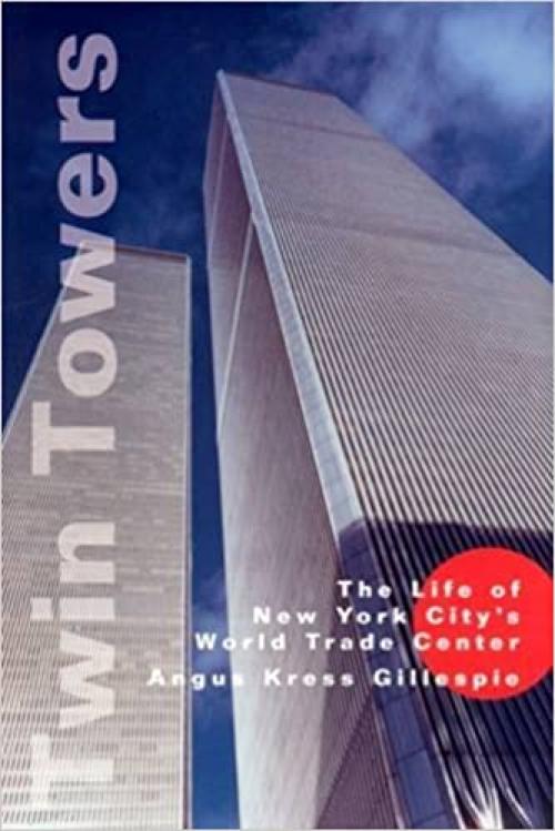  Twin Towers: The Life of New York City's World Trade Center 