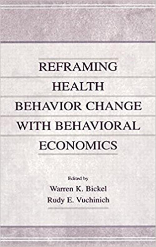  Reframing Health Behavior Change With Behavioral Economics 