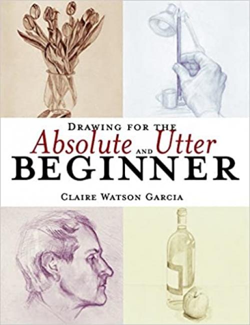  Drawing for the Absolute and Utter Beginner 