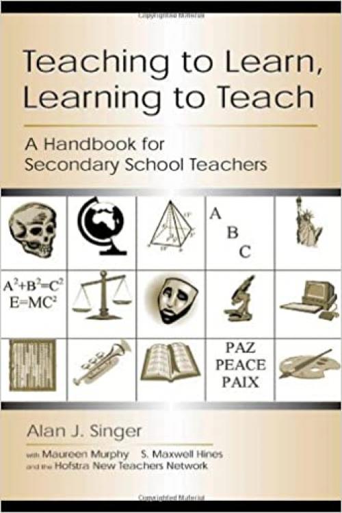  Teaching to Learn, Learning to Teach: A Handbook for Secondary School Teachers 