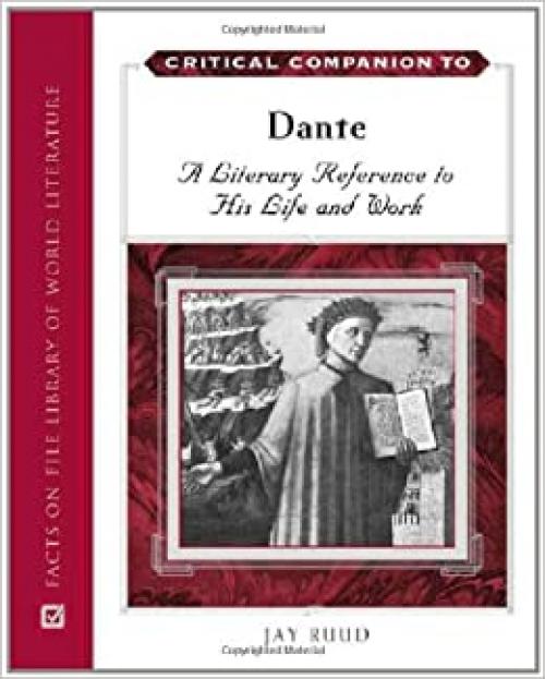  Critical Companion to Dante: A Literary Reference to His Life and Work 