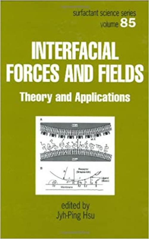  Interfacial Forces and Fields: Theory and Applications (Surfactant Science) 