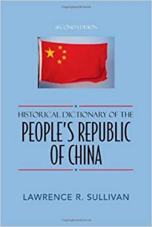  Historical Dictionary of the People's Republic of China (Historical Dictionaries of Asia, Oceania, and the Middle East) 