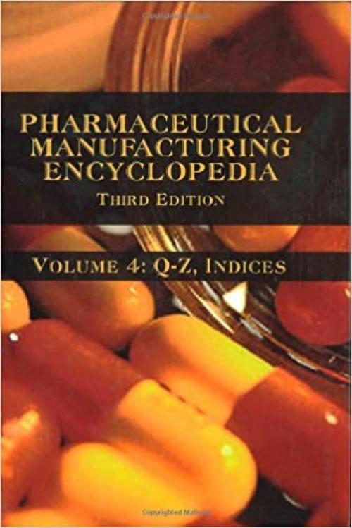  Pharmaceutical Manufacturing Encyclopedia (Sittig's Pharmaceutical Manufacturing Encyclopedia) 