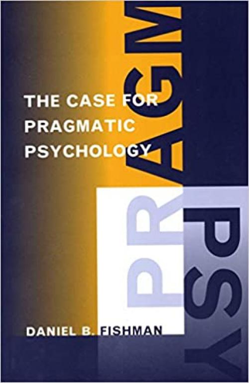  The Case for Pragmatic Psychology 