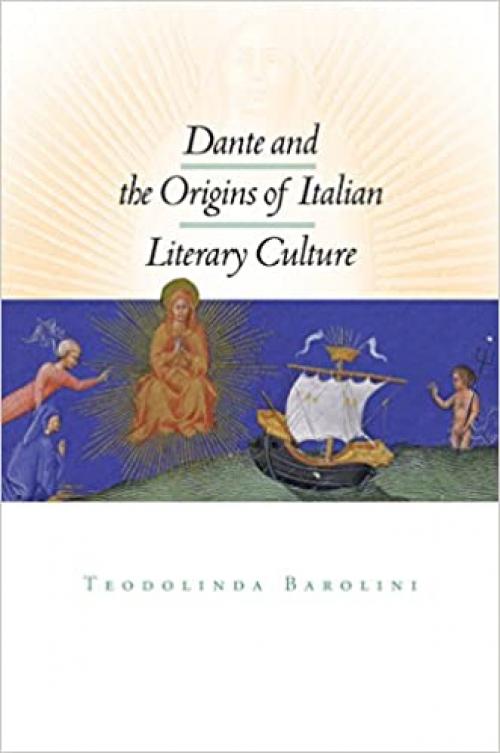  Dante and the Origins of Italian Literary Culture 