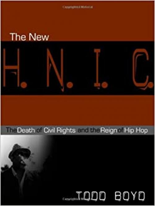  The New H.N.I.C.: The Death of Civil Rights and the Reign of Hip Hop 