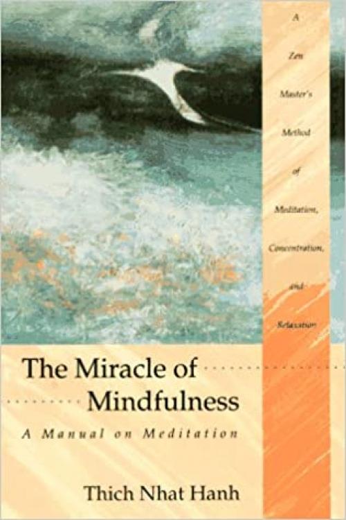  The Miracle of Mindfulness: A Manual on Meditation 