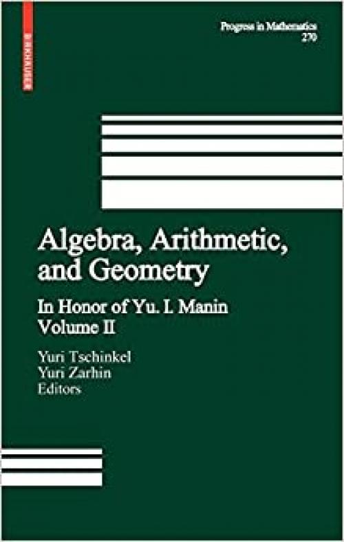  Algebra, Arithmetic, and Geometry: Volume II: In Honor of Yu. I. Manin (Progress in Mathematics) 