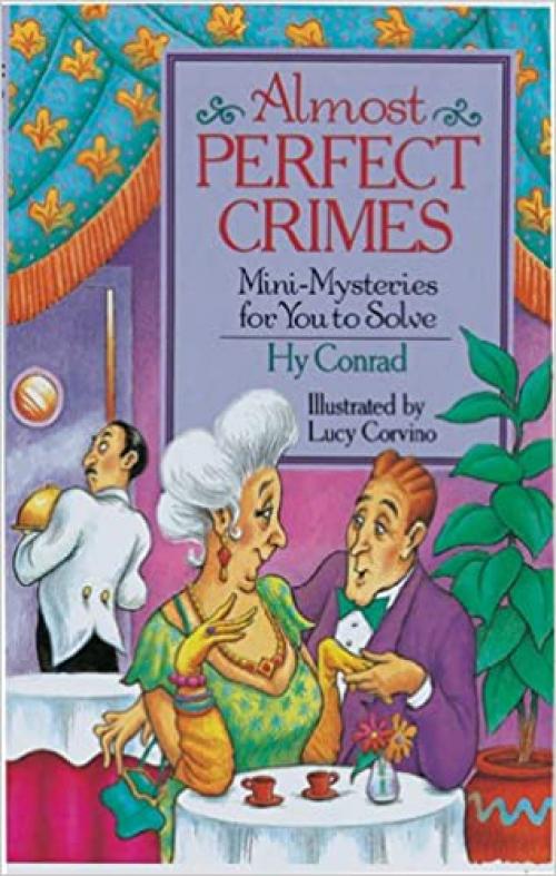  Almost Perfect Crimes: Mini-Mysteries For You To Solve 