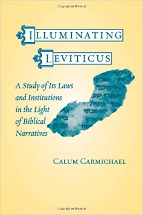  Illuminating Leviticus: A Study of Its Laws and Institutions in the Light of Biblical Narratives 