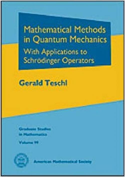  Mathematical Methods in Quantum Mechanics (Graduate Studies in Mathematics) 