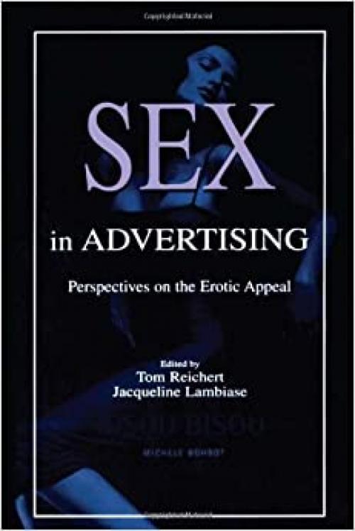  Sex in Advertising: Perspectives on the Erotic Appeal (Routledge Communication Series) 