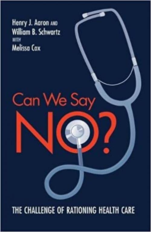  Can We Say No?: The Challenge of Rationing Health Care 