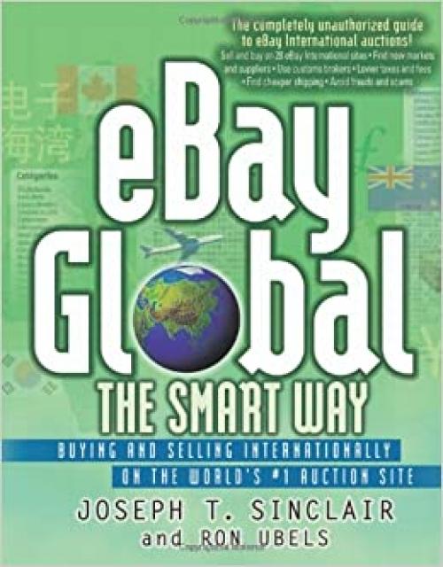  eBay Global the Smart Way: Buying and Selling Internationally on the World's #1 Auction Site 