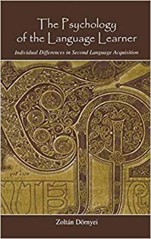  The Psychology of the Language Learner: Individual Differences in Second Language Acquisition (Second Language Acquisition Research) 