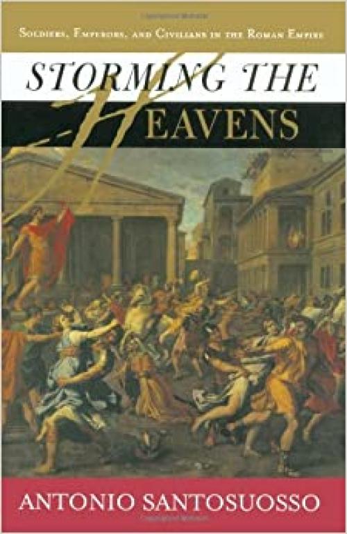  Storming the Heavens: Soldiers, Emperors, and Civilians in the Roman Empire 