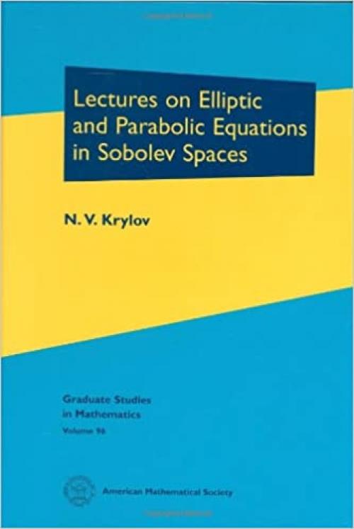  Lectures on Elliptic and Parabolic Equations in Sobolev Spaces (Graduate Studies in Mathematics) 