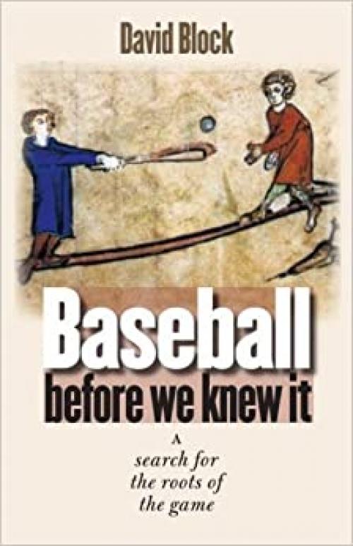  Baseball before We Knew It: A Search for the Roots of the Game 