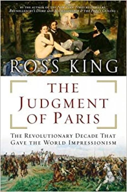  The Judgment of Paris: The Revolutionary Decade That Gave the World Impressionism 