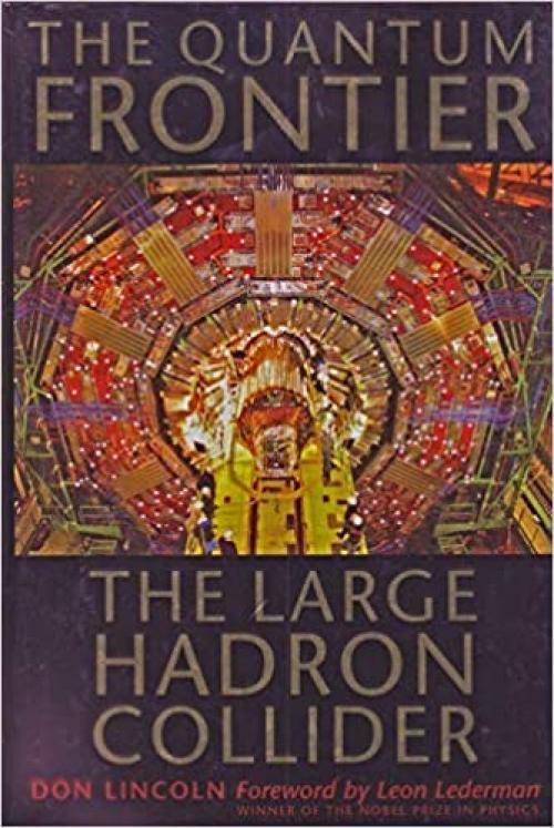  The Quantum Frontier: The Large Hadron Collider 