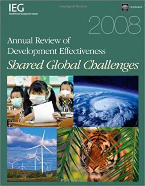  2008 Annual Review of Development Effectiveness: Shared Global Challenges (Independent Evaluation Group Studies) 