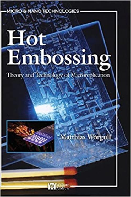  Hot Embossing: Theory and Technology of Microreplication (Micro and Nano Technologies) 