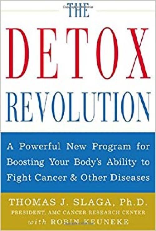  The Detox Revolution : A Powerful New Program for Boosting Your Body's Ability to Fight Cancer and Other Diseases 