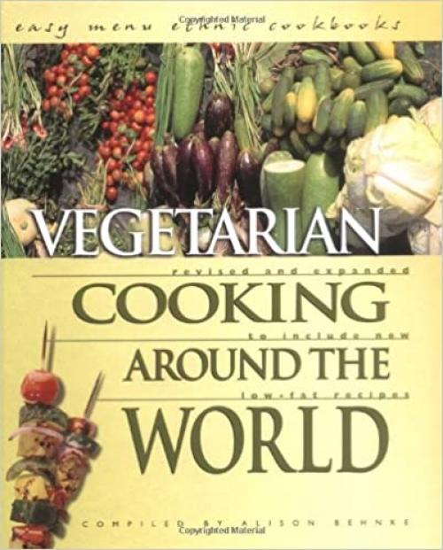  Vegetarian Cooking Around the World: To Include New Low-Fat Recipes (Easy Menu Ethnic Cookbooks) 