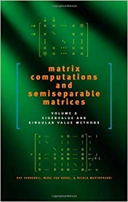  Matrix Computations and Semiseparable Matrices: Eigenvalue and Singular Value Methods (Volume 2) 