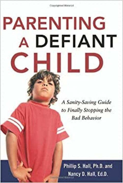  2007 Spring list: Parenting a Defiant Child: A Sanity-saving Guide to Finally Stopping the Bad Behavior 