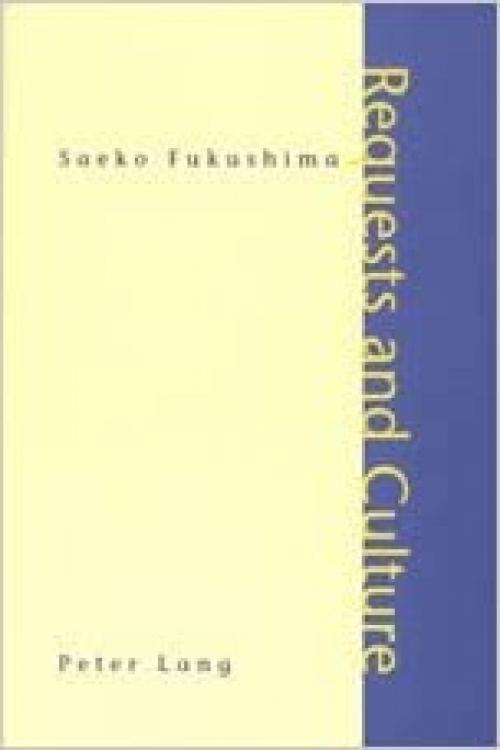  Requests and Culture: Politeness in British English and Japanese Third Printing 