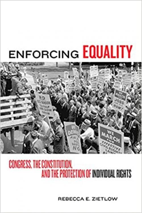  Enforcing Equality: Congress, the Constitution, and the Protection of Individual Rights 