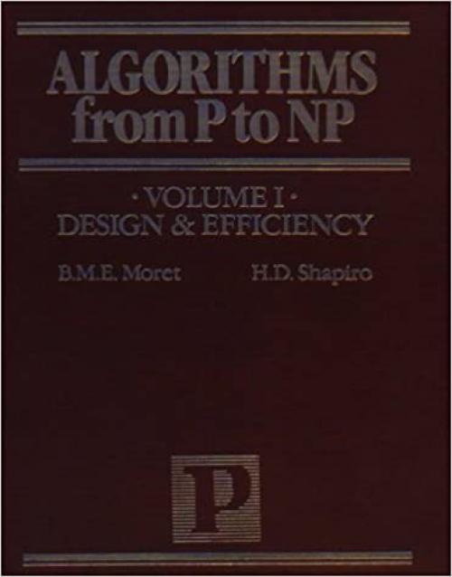  Algorithms from P to NP, Vol. I: Design and Efficiency 