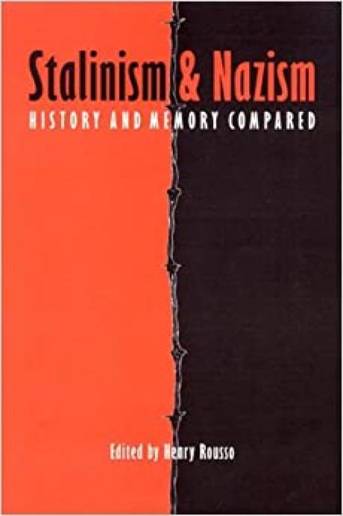  Stalinism and Nazism: History and Memory Compared (European Horizons Series) 