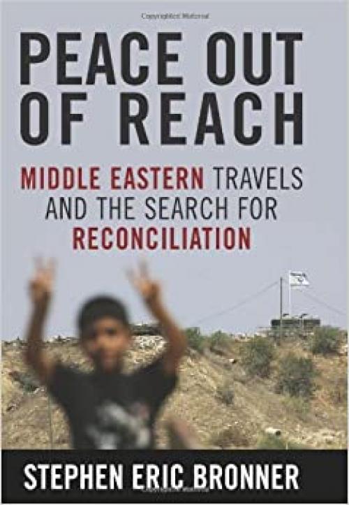  Peace Out of Reach: Middle Eastern Travels and the Search for Reconciliation 