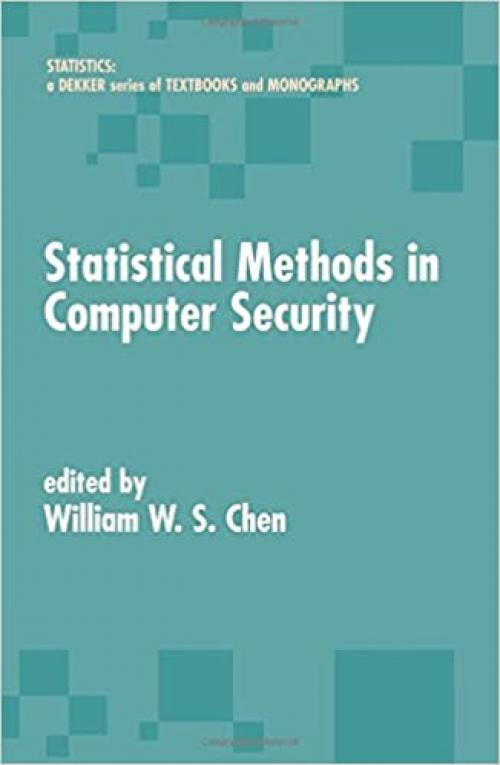  Statistical Methods in Computer Security (Statistics: A Series of Textbooks and Monographs) 