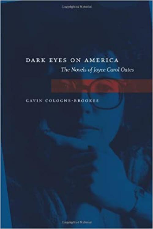  Dark Eyes On America: The Novels Of Joyce Carol Oates 