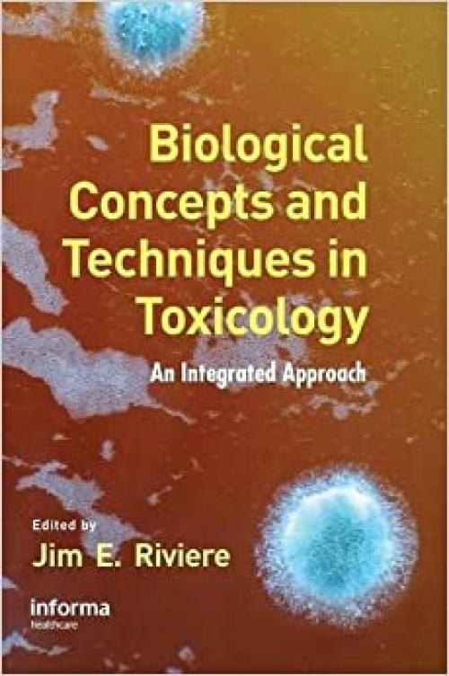  Biological Concepts and Techniques in Toxicology: An Integrated Approach 