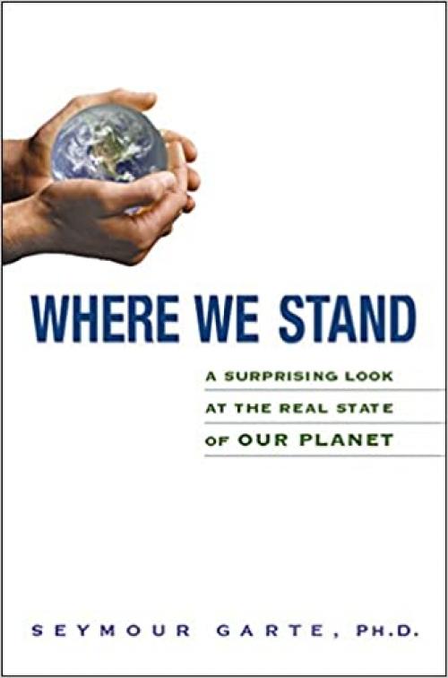  Where We Stand: A Surprising Look at the Real State of Our Planet 