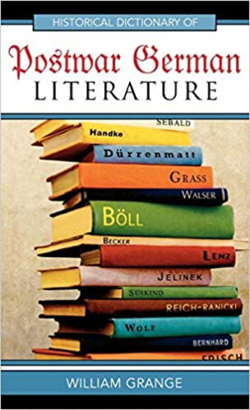  Historical Dictionary of Postwar German Literature (Historical Dictionaries of Literature and the Arts) 