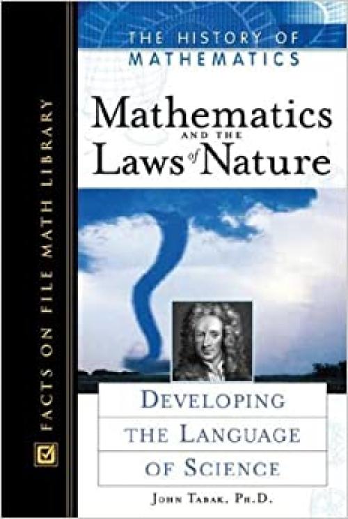  Mathematics and the Laws of Nature: Developing the Language of Science (History of Mathematics) 