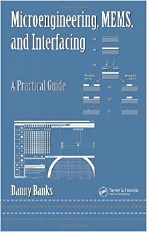  Microengineering, MEMS, and Interfacing: A Practical Guide (Mechanical Engineering (Marcel Dekker Hardcover)) 