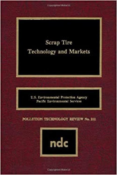  Scrap Tire Technology and Markets (Pollution Technology Review) 