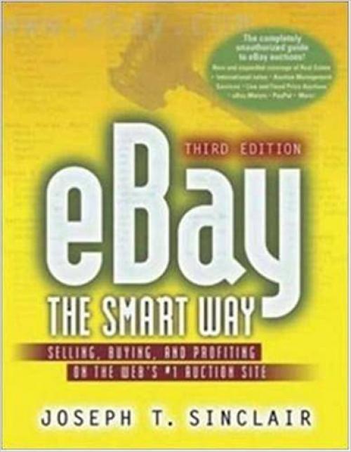  Ebay the Smart Way: Selling, Buying, and Profiting on the Web's #1 Auction Site, Third Edition 