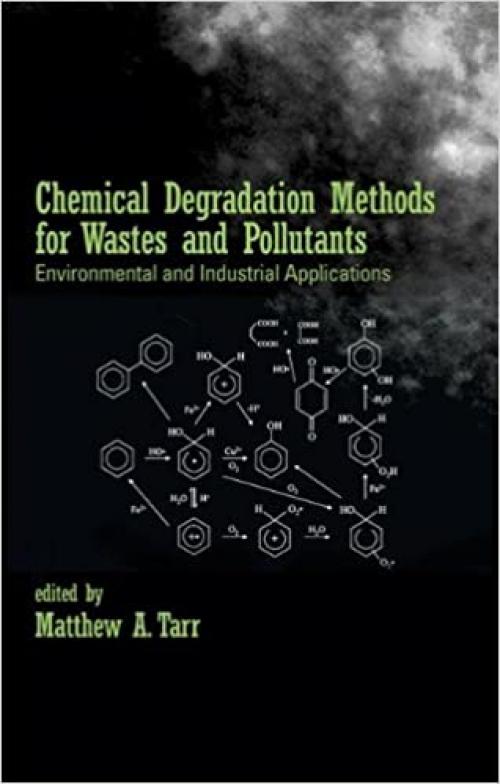  Chemical Degradation Methods for Wastes and Pollutants: Environmental and Industrial Applications (Environmental Science & Pollution) 