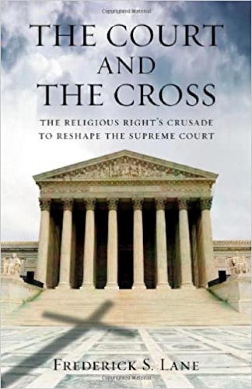  The Court and the Cross: The Religious Right's Crusade to Reshape the Supreme Court 