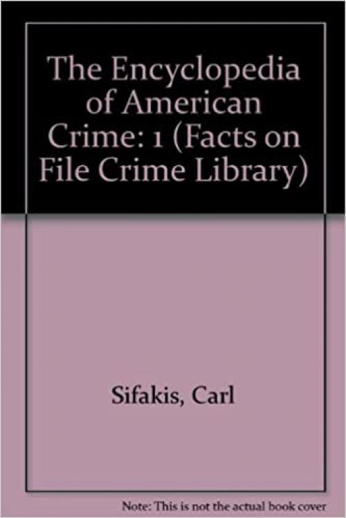  The Encyclopedia of American Crime (Facts on File Crime Library) 