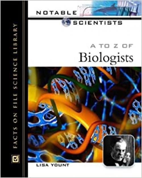  A to Z of Biologists (Notable Scientists) 